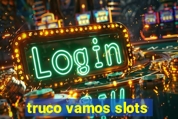 truco vamos slots