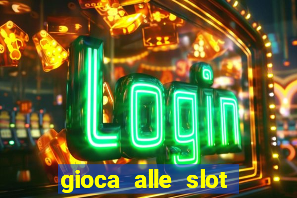 gioca alle slot machine gratis