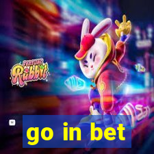 go in bet