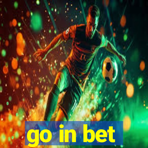 go in bet