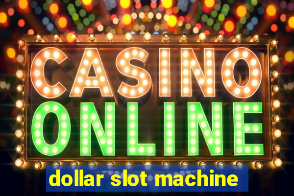 dollar slot machine