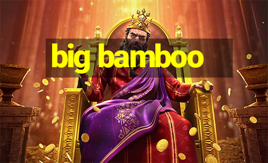 big bamboo