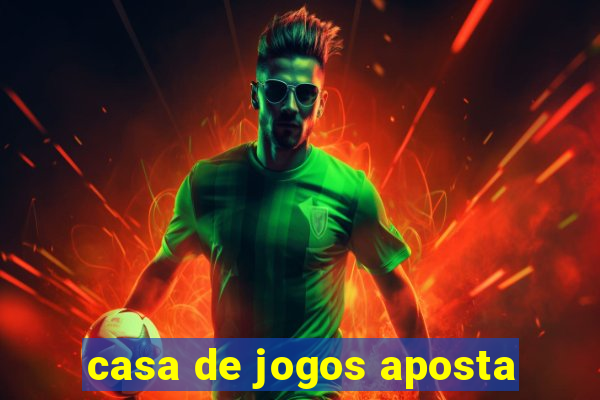 casa de jogos aposta