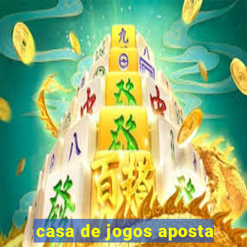 casa de jogos aposta