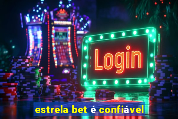 estrela bet é confiável