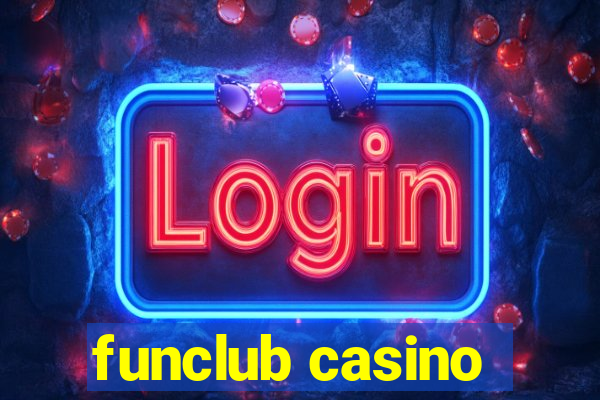 funclub casino