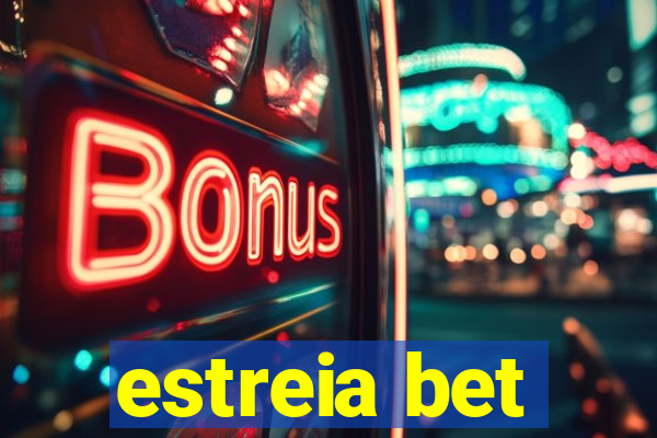 estreia bet