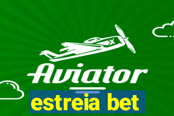 estreia bet