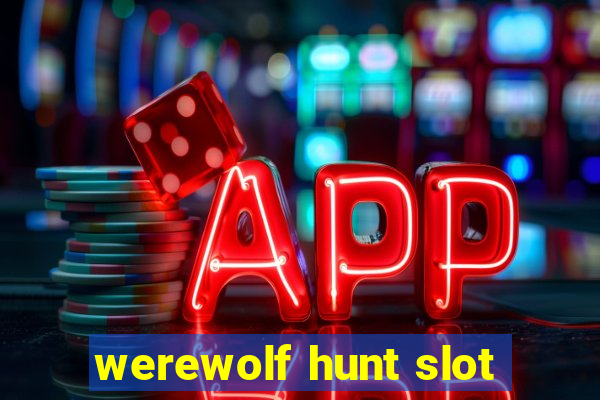 werewolf hunt slot