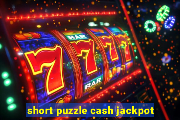 short puzzle cash jackpot