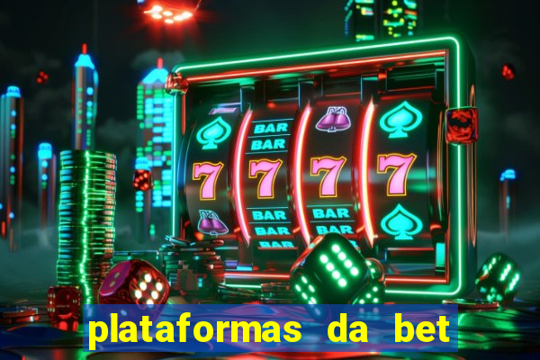 plataformas da bet que da bonus no cadastro