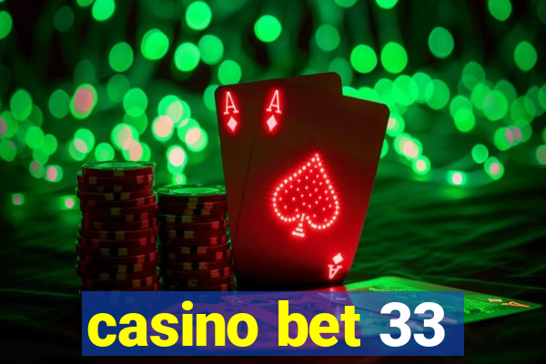 casino bet 33