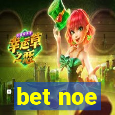 bet noe