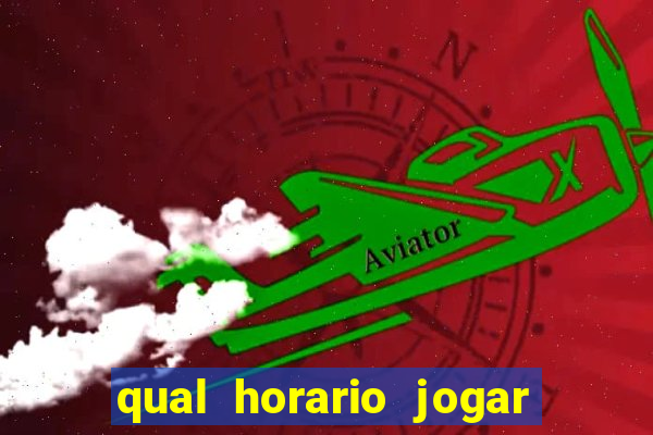 qual horario jogar no tigrinho