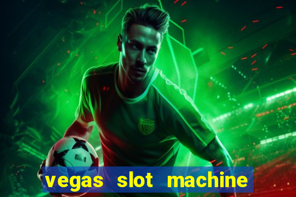 vegas slot machine free games