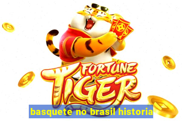 basquete no brasil historia