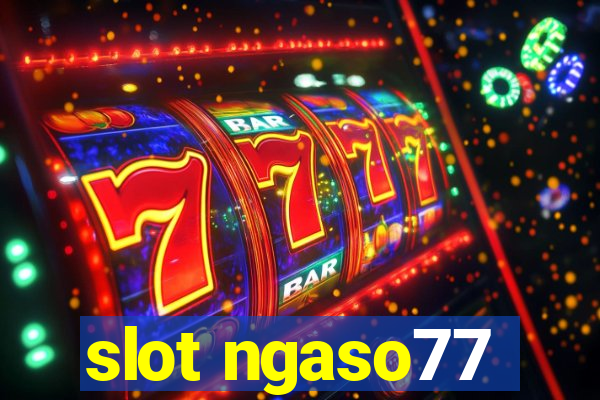 slot ngaso77