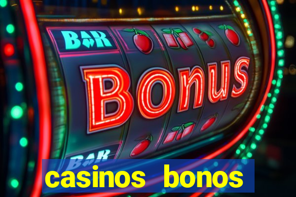 casinos bonos bienvenida gratis sin deposito