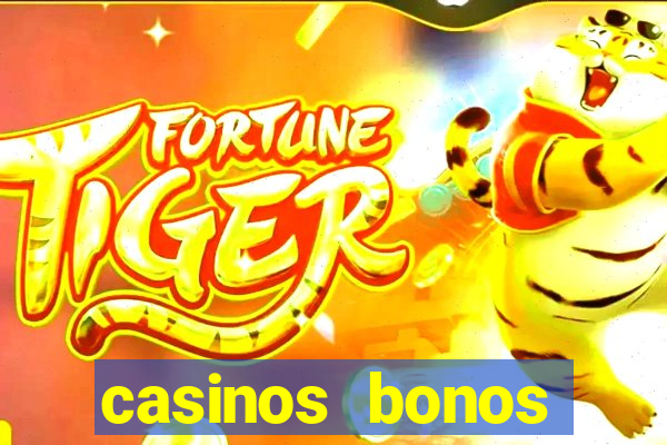 casinos bonos bienvenida gratis sin deposito