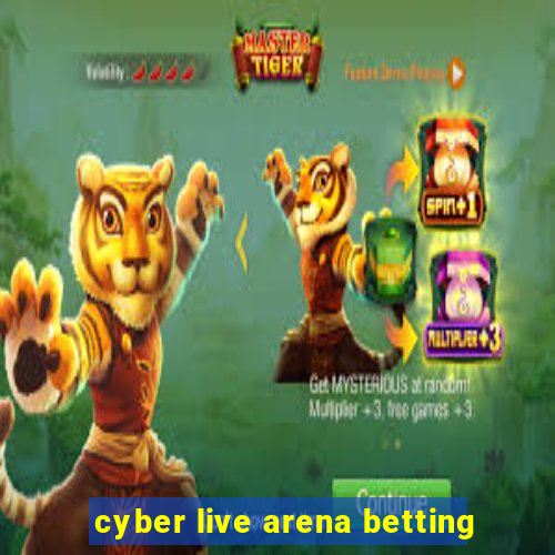 cyber live arena betting