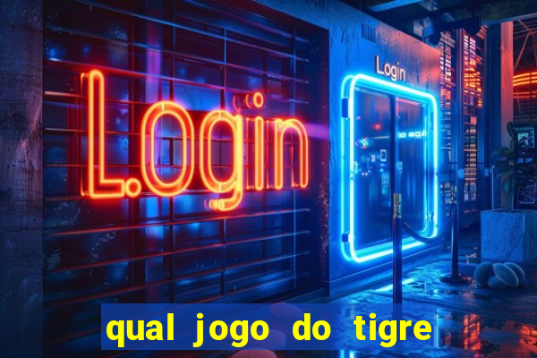 qual jogo do tigre dá b?nus no cadastro