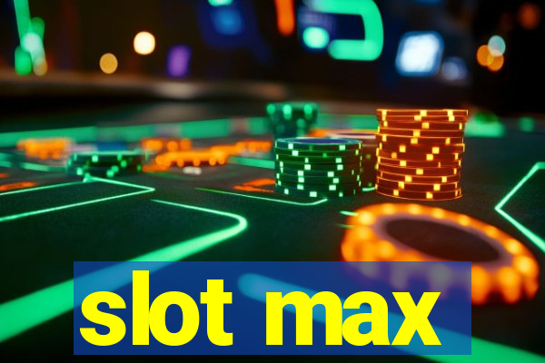 slot max