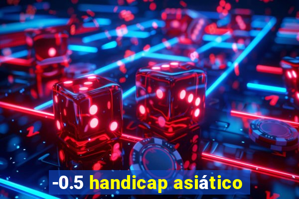 -0.5 handicap asiático