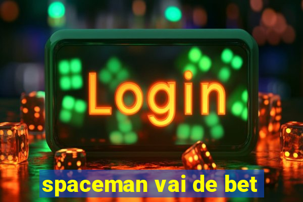 spaceman vai de bet