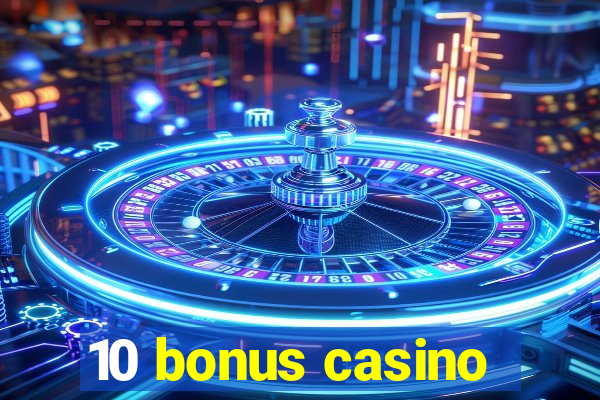 10 bonus casino