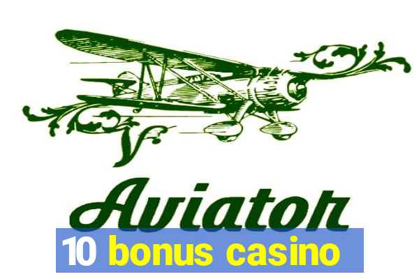 10 bonus casino