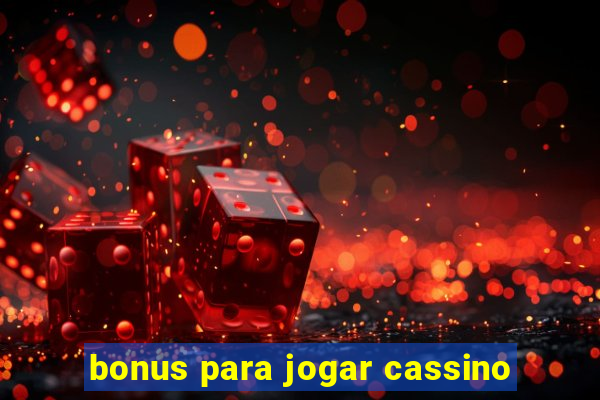 bonus para jogar cassino