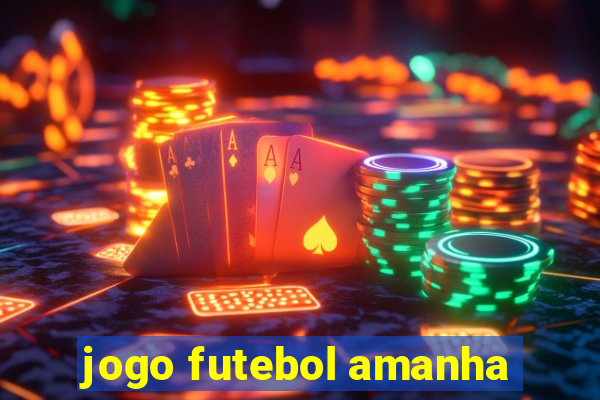 jogo futebol amanha