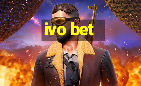 ivo bet