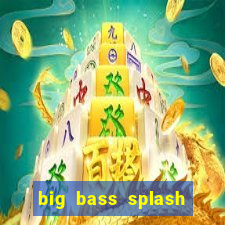 big bass splash demo slot