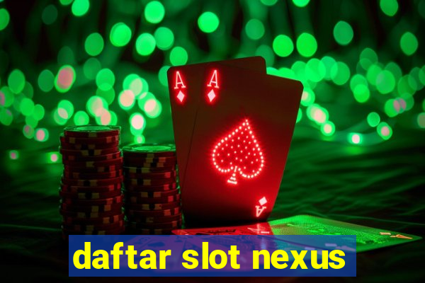 daftar slot nexus