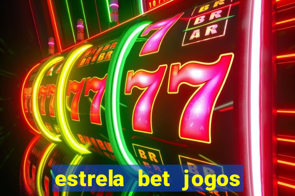 estrela bet jogos de aposta