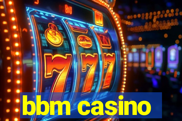 bbm casino