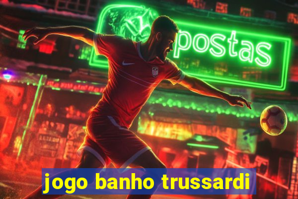 jogo banho trussardi