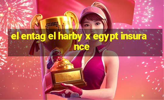 el entag el harby x egypt insurance