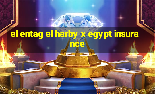 el entag el harby x egypt insurance