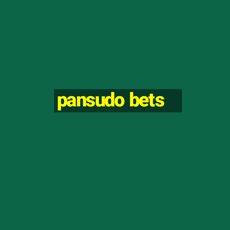 pansudo bets