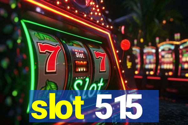 slot 515