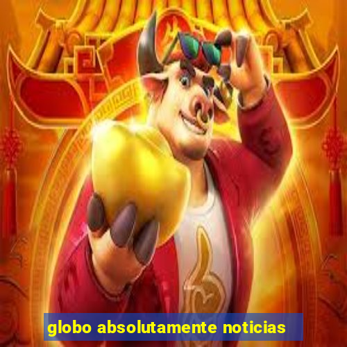 globo absolutamente noticias