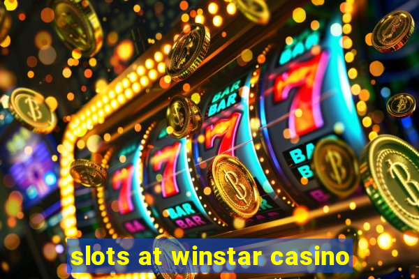 slots at winstar casino