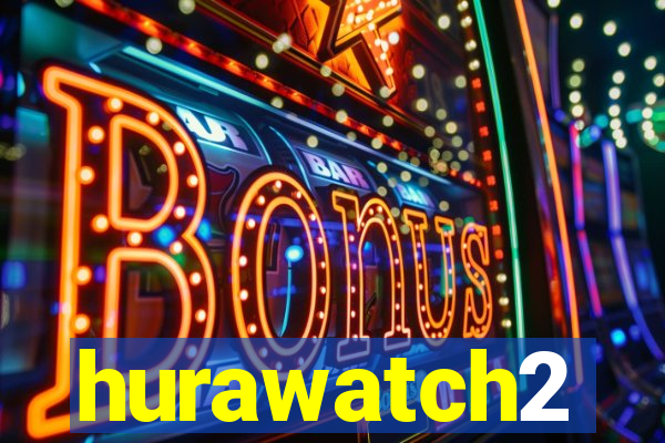 hurawatch2