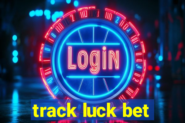 track luck bet