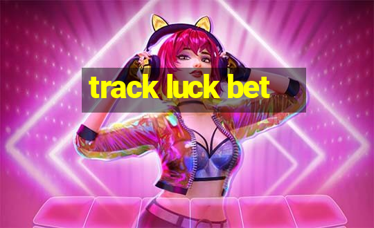 track luck bet