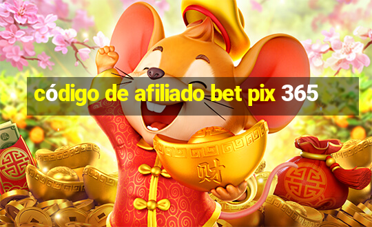 código de afiliado bet pix 365