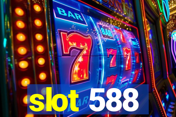 slot 588