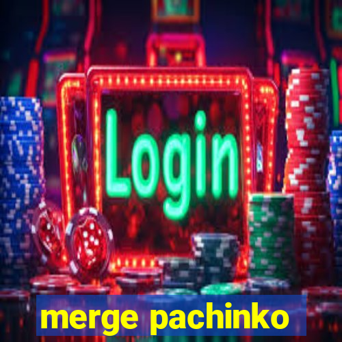 merge pachinko